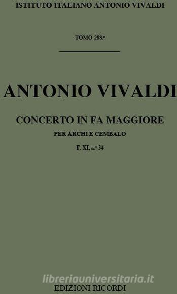 Concerti Per Archi E B.C.: In Fa Rv 138 F Xi, 34 - T 288 Opere Strumentali Di A. Vivaldi (Malipiero)