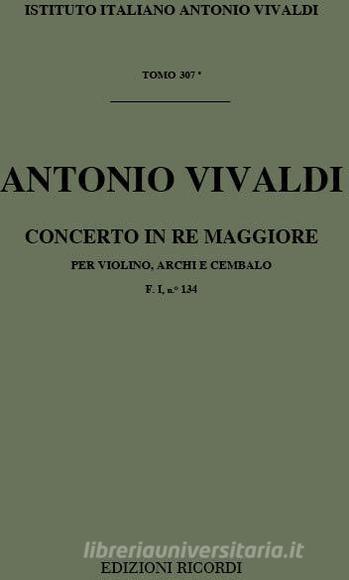 Concerti Per Vl., Archi E B.C.: In Re Rv 218 F I, 134 - T 307 Opere Strumentali Di A. Vivaldi (Malipiero)