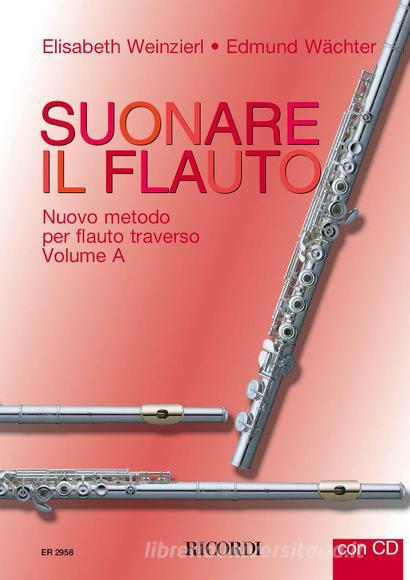 Suonare Il Flauto Nuovo Metodo Per Flauto Traverso - Volume A Metodo + Cd
