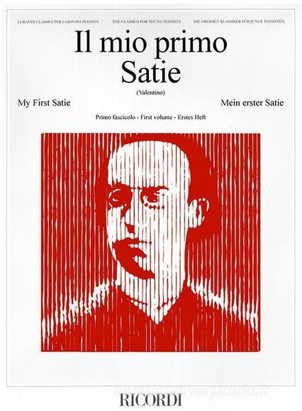 Il Mio Primo Satie - Fascicolo I Ed. A. Valentino - 13 Pezzi Facili Per Pianoforte I Grandi Classici Per I Giovani Pianisti