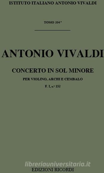 Concerti Per Vl., Archi E B.C.: In Sol Min. Rv 329 F I, 152 - T 334 Opere Strumentali Di A. Vivaldi (Malipiero)