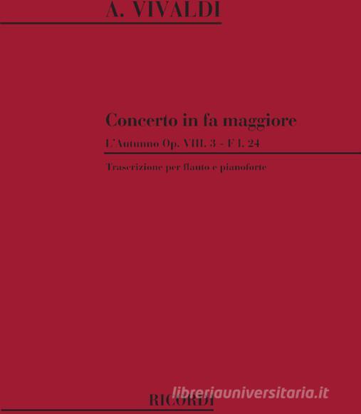 Concerti Per Vl. Archi E B.C.: In Fa 'L'Autunno' Op. Viii N. 3 Rv 293 F I, 24 - Trascrizione Per Flauto E Pianoforte