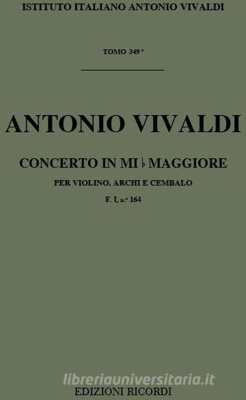 Concerti Per Vl., Archi E B.C.: In Mi Bem. Rv 252 F I, 164 - T 349 Opere Strumentali Di A. Vivaldi (Malipiero)