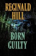 Born Guilty di Reginald Hill edito da HarperCollins Publishers