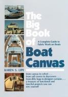 The Big Book of Boat Canvas: A Complete Guide to Fabric Work on Boats di Karen Lipe edito da McGraw-Hill Education - Europe