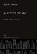 Subject to Change di Nancy K. Miller edito da Columbia University Press