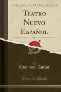 Teatro Nuevo Español, Vol. 6 (Classic Reprint) di Unknown Author edito da Forgotten Books