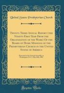 Twenty-Third Annual Report (the Ninety-First Year from the Organization of the Work) of the Board of Home Missions of the Presbyterian Church in the U di United States Presbyterian Church edito da Forgotten Books