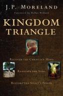 Kingdom Triangle di J. P. Moreland edito da Zondervan
