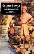 Greater France: A History of British Overseas Expansion di Robert Alrich, Robert Aldrich edito da SPRINGER NATURE