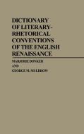 Dictionary of Literary-Rhetorical Conventions of the English Renaissance di Marjorie Donker, George M. Muldrow edito da Greenwood Press