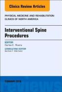 Interventional Spine Procedures, An Issue of Physical Medicine and Rehabilitation Clinics of North America di Carlos E. Rivera edito da Elsevier - Health Sciences Division