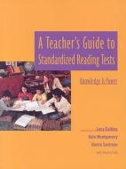 A Teacher's Guide to Standardized Reading Tests: Knowledge Is Power di Lucy Calkins, Beverly Falk, Kate Montgomery edito da HEINEMANN PUB