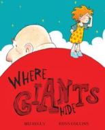 Where Giants Hide di Mij Kelly edito da Hachette Children\'s Group