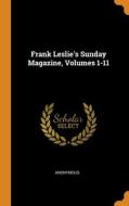 Frank Leslie's Sunday Magazine, Volumes 1-11 di Anonymous edito da Franklin Classics