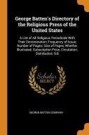 George Batten's Directory Of The Religious Press Of The United States edito da Franklin Classics Trade Press