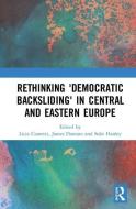Rethinking 'Democratic Backsliding' in Central and Eastern Europe edito da Taylor & Francis Ltd
