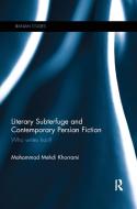 Literary Subterfuge And Contemporary Persian Fiction di Mohammad Mehdi Khorrami edito da Taylor & Francis Ltd