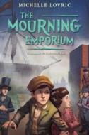 The Mourning Emporium di Michelle Lovric edito da Delacorte Books for Young Readers
