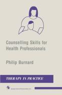 Counselling Skills for Health Professionals di Philip Burnard edito da Springer US