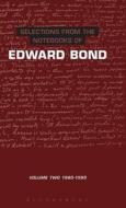 Selections from the Notebooks of Edward Bond: Volume Two: 1980-1995 di Edward Bond edito da BLOOMSBURY 3PL
