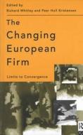 The Changing European Firm: Limits to Convergence di Peer Hull Kristensen, Richard Whitley, Richard Whitley Peer Hull Kristensen edito da CENGAGE LEARNING