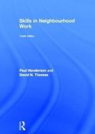 Skills in Neighbourhood Work di Paul Henderson, David N. Thomas edito da Taylor & Francis Ltd