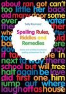 Spelling Rules, Riddles and Remedies di Sally (Education Consultant) Raymond edito da Routledge