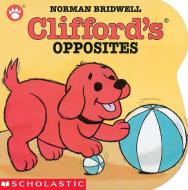 Clifford's Opposites di Norman Bridwell edito da Scholastic Inc.