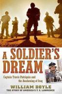 A Soldier's Dream: Captain Travis Patriquin and the Awakening of Iraq di William Doyle edito da New American Library
