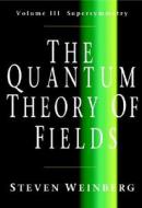 The Quantum Theory Of Fields: Volume 3, Supersymmetry di Steven Weinberg edito da Cambridge University Press