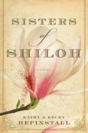 Sisters of Shiloh di Kathy Hepinstall, Becky Hepinstall Hilliker edito da Houghton Mifflin