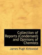 Collection of Reports and Opinions of Chemists di James Pugh Kirkwood edito da BiblioLife