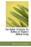 The Higher Criticism di Charles Wesley Rishell edito da Bibliolife