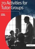 70 Activities for Tutor Groups di Peter Davies edito da Routledge