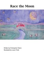 Race the Moon di Chris Peters, Laura Thele edito da Cottontail Publishing