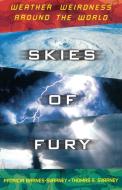 Skies of Fury: Weather Wierdness Around the World di Patricia Barnes-Svarney, Svarney Barnes, Thomas E. Svarney edito da TOUCHSTONE PR