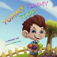 Yummy Tummy Food di Mardell Hill edito da LIGHTNING SOURCE INC