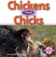Chickens Have Chicks di Lynn M. Stone edito da Compass Point Books