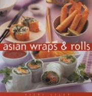 Asian Wraps & Rolls di Vicki Liley edito da Tuttle Publishing