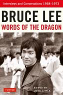 Bruce Lee Words of the Dragon di Bruce Lee edito da Tuttle Publishing