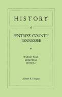 History of Fentress County, Tennessee. the Old Home of Mark Twain's Ancestors. World War Memorial Edition, 1920 di Albert Ross Hogue edito da Clearfield