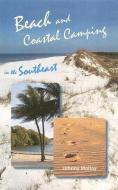 Beach and Coastal Camping in the Southeast di Johnny Molloy edito da UNIV PR OF FLORIDA