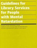 Guidelines for Library Services for People with Mental Retardation di American Library Association, ALA edito da American Library Association