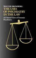 The Uses of Psychiatry in the Law di Walter Bromberg, Unknown edito da Quorum Books