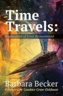 Time Travels di Barbara Anne Becker edito da Barbara Becker Healing, Llc