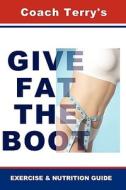 Give Fat The Boot di Terry Joel edito da Golden Rule Press