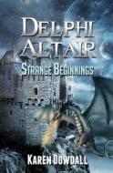 Delphi Altair: Strange Beginnings di Karen Dowdall edito da Blue Cadence Press