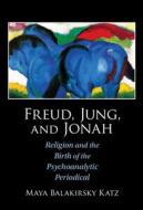 Freud, Jung, And Jonah di Maya Balakirsky Katz edito da Cambridge University Press