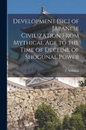 DEVELOPMENT [SIC] OF JAPANESE CIVILIZATI di T ARISHIMA edito da LIGHTNING SOURCE UK LTD